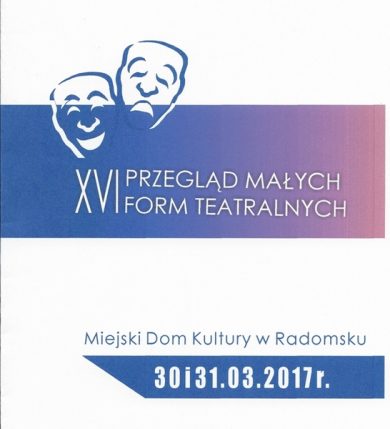 30-31.03.2017 -XVI PRZEGLĄD MAŁYCH FORM TEATRALNYCH