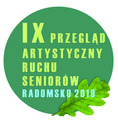 IX PRZEGLĄD ARTYSTYCZNY RUCHU SENIORÓW RADOMSKO 2019